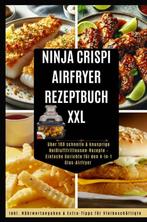 9789403828657 Ninja CRISPi Airfryer Rezeptbuch XXL: uber ..., Boeken, Verzenden, Nieuw, Nina Kross