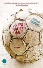 Bloed aan de paal 9789048824397 Santiago Roncagliolo, Verzenden, Gelezen, Santiago Roncagliolo
