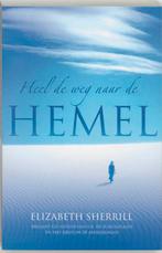 HEEL DE WEG NAAR DE HEMEL 9789060679838 E. Sherrill, Boeken, Godsdienst en Theologie, Verzenden, Gelezen, E. Sherrill