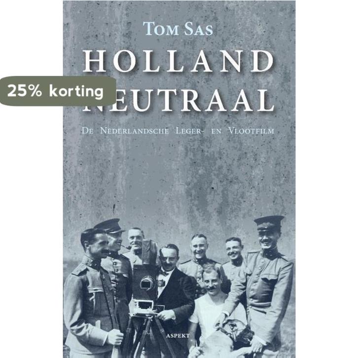 Holland Neutraal 9789463385398 Tom Sas, Boeken, Geschiedenis | Wereld, Gelezen, Verzenden