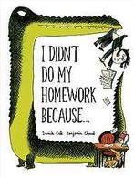I Didnt Do My Homework Because 9781452125510 Benjamin Chaud, Boeken, Verzenden, Gelezen, Benjamin Chaud