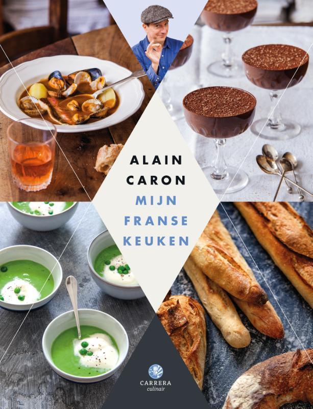 Mijn Franse keuken 9789048829200 Alain Caron, Boeken, Kookboeken, Gelezen, Verzenden
