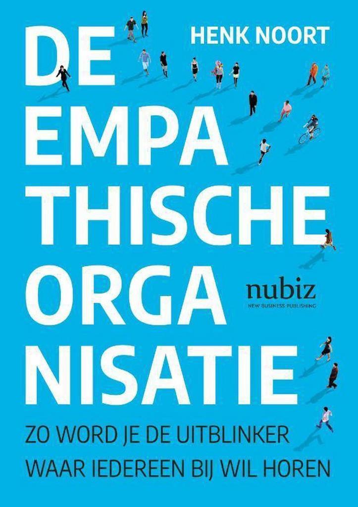 De empathische organisatie 9789492790217 Henk Noort, Boeken, Economie, Management en Marketing, Zo goed als nieuw, Verzenden