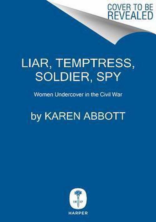 Liar, Temptress, Soldier, Spy 9780062092892 Karen Abbott, Boeken, Overige Boeken, Gelezen, Verzenden