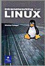 9789043000406 Intranetworking met linux | Tweedehands, Boeken, Studieboeken en Cursussen, Zo goed als nieuw, Winfried Trumper