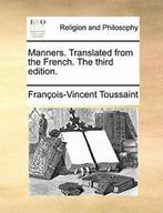 Manners. Translated from the French. The third . Toussaint,, Boeken, Verzenden, Zo goed als nieuw, Toussaint, Francois-Vincent