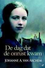 De dag dat de onrust kwam 9789059775961, Boeken, Streekboeken en Streekromans, Verzenden, Gelezen, Johanne A. van Archem