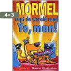 Mormel rapt de wereld rond yo man 9789020605648, Boeken, Verzenden, Zo goed als nieuw, M. Chatterton