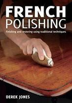 French Polishing: Finishing and Restoring Using. Jones, Zo goed als nieuw, Verzenden