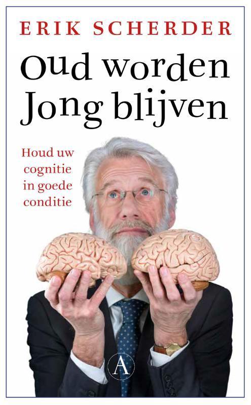 Oud worden, jong blijven 9789025316273 Erik Scherder, Boeken, Overige Boeken, Zo goed als nieuw, Verzenden