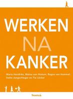 Werken na kanker | 9789072219534 | Maria Hendriks ; Malou, Zo goed als nieuw, Maria Hendriks ; Malou van Hintum ; Ineke Jungschleger ; Tia Lucker ; Tia Lücker