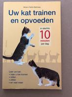 Uw Kat Trainen En Opvoeden in 10 Minuten per dag - NIEUW, Boeken, Ophalen of Verzenden, Zo goed als nieuw, Katten