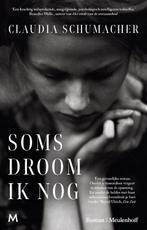 Soms droom ik nog 9789029098601 Claudia Schumacher, Boeken, Verzenden, Zo goed als nieuw, Claudia Schumacher