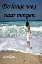 De lange weg naar morgen 9789492719447 Bo Bloem, Verzenden, Zo goed als nieuw, Bo Bloem