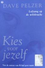 Kies voor jezelf 9789051087376 Dave Pelzer, Boeken, Verzenden, Gelezen, Dave Pelzer