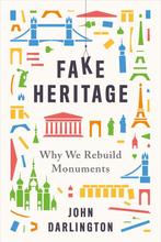 9780300246766 Fake Heritage | Tweedehands, Boeken, Verzenden, Zo goed als nieuw, John Darlington
