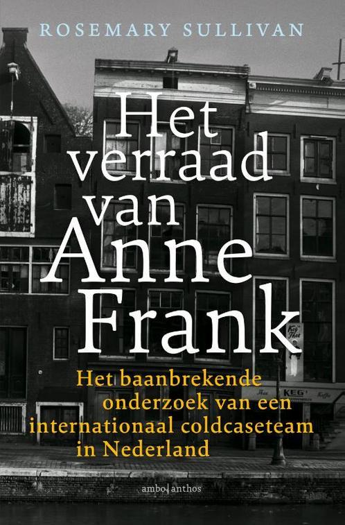 Het verraad van Anne Frank 9789026346392 Rosemary Sullivan, Boeken, Overige Boeken, Gelezen, Verzenden