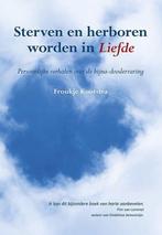 9789089547071 Sterven en herboren worden in liefde, Verzenden, Nieuw, Froukje Kootstra