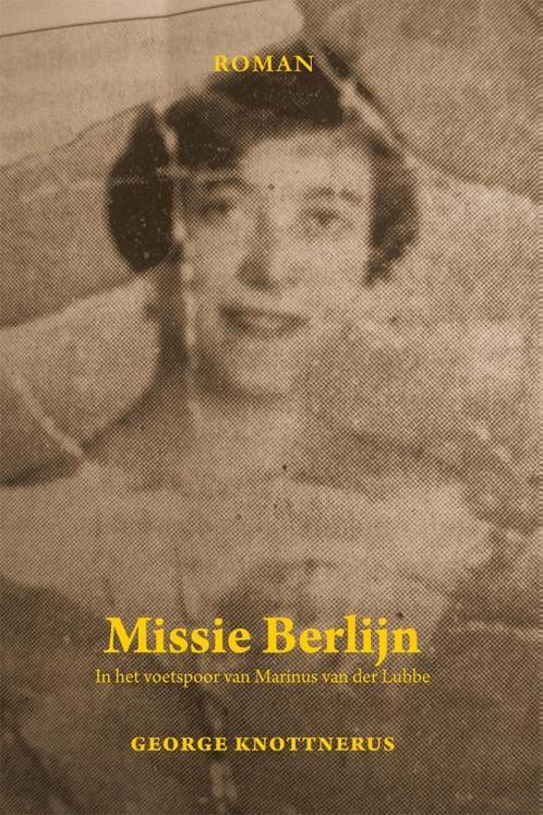 Missie Berlijn 9789051798500 George Knottnerus, Boeken, Historische romans, Gelezen, Verzenden