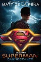 Superman: Dawnbreaker | 9781984851949 | Matt de la Pena, Zo goed als nieuw, Matt de la Pena