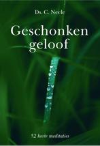 Geschonken geloof 9789087186050 Ds. C. Neele, Boeken, Verzenden, Gelezen, Ds. C. Neele