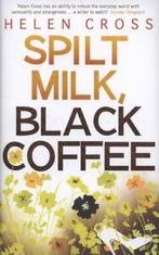 Spilt milk, black coffee by Helen Cross (Hardback), Gelezen, Helen Cross, Verzenden