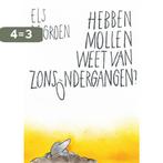 Hebben mollen weet van zonsondergangen? 9789493214149, Verzenden, Zo goed als nieuw, Els de Groen