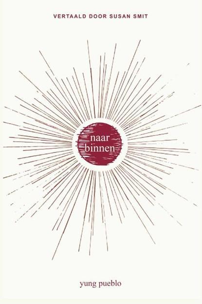 Naar binnen | Yung Pueblo | 9789021587530, Boeken, Wetenschap, Zo goed als nieuw