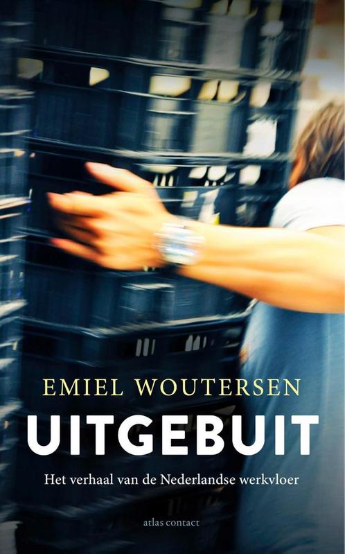 Uitgebuit 9789045039671 Emiel Woutersen, Boeken, Wetenschap, Gelezen, Verzenden