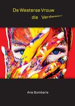 De Westerse vrouw die verdween 9789464813043 Arie Bombarie, Verzenden, Zo goed als nieuw, Arie Bombarie