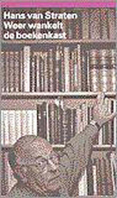 Weer wankelt de boekenkast 9789068016871 H. van Straten, Boeken, Literatuur, Gelezen, Verzenden