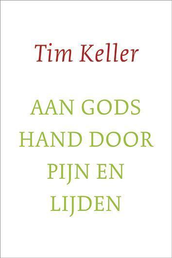 Aan gods hand door pijn en lijden 9789051944952 Tim Keller, Boeken, Godsdienst en Theologie, Gelezen, Verzenden