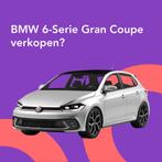 Jouw BMW 6-Serie Gran Coupe snel en zonder gedoe verkocht.