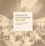 9789083540801 Juffrouw Matthijssen 1830-1907, Boeken, Verzenden, Nieuw, Gert Elzinga