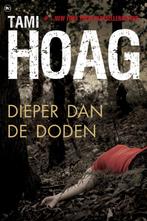 Dieper dan de doden 9789044329902 Tami Hoag, Boeken, Verzenden, Gelezen, Tami Hoag