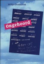 Ongehoord 9789073460577 W. Oosterom, Boeken, Verzenden, Zo goed als nieuw, W. Oosterom