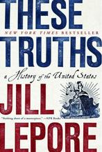 9780393357424 These Truths - A History of the United States, Verzenden, Zo goed als nieuw, Jill Lepore