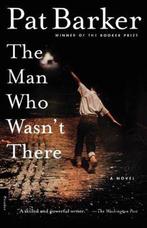 The Man Who Wasnt There 9780312275433 Pat Barker, Boeken, Verzenden, Gelezen, Pat Barker