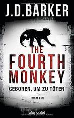 The Fourth Monkey - Geboren, um zu toten: Thriller ...  Book, Boeken, J. D. Barker, Zo goed als nieuw, Verzenden