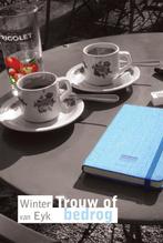 Trouw of bedrog 9789048407446 van Eyk, Boeken, Verzenden, Gelezen, Van Eyk