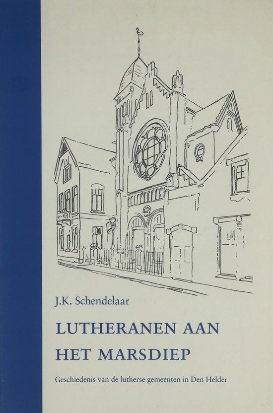 Lutheranen aan het Marsdiep 9789076093277 J.K. Schendelaar, Boeken, Politiek en Maatschappij, Zo goed als nieuw, Verzenden