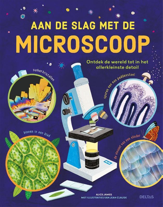 Aan de slag met de microscoop 9789044768107 Alice James, Boeken, Overige Boeken, Zo goed als nieuw, Verzenden