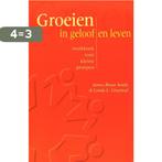 GROEIEN IN GELOOF EN LEVEN 9789075569131 J.B. Smith, Boeken, Verzenden, Gelezen, J.B. Smith