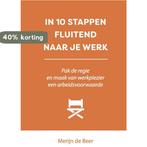 IN 10 STAPPEN FLUITEND NAAR JE WERK / 10 stappen, Verzenden, Gelezen, Merijn de Beer