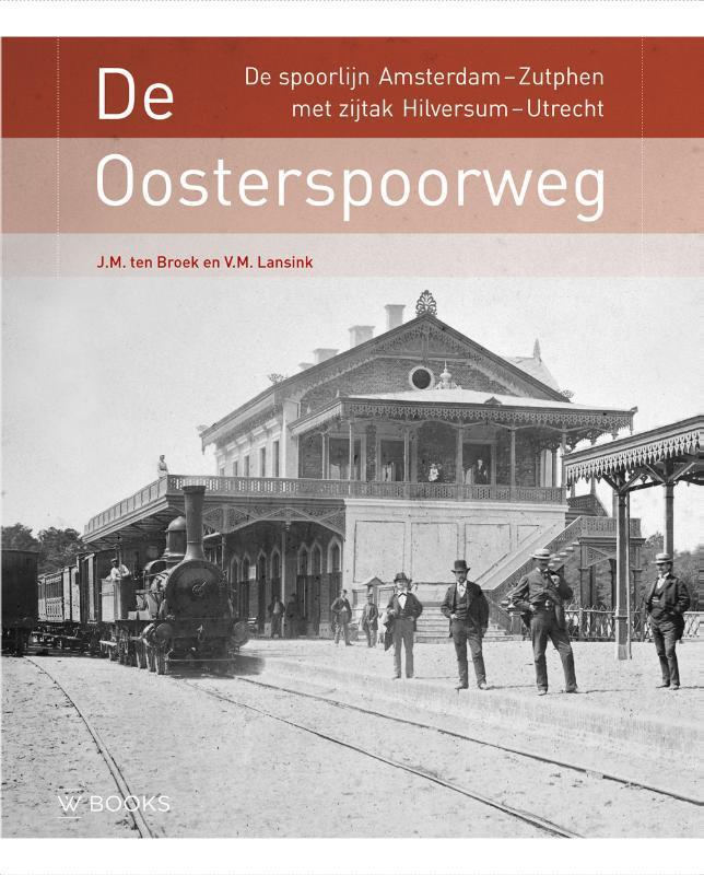 De Oosterspoorweg | 9789462586352 | Ten Broek, Michiel / Lan, Boeken, Geschiedenis | Wereld, Nieuw, Ophalen of Verzenden