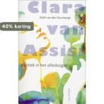 Clara van Assisi 9789056253189 Edith van den Goorbergh, Verzenden, Gelezen, Edith van den Goorbergh