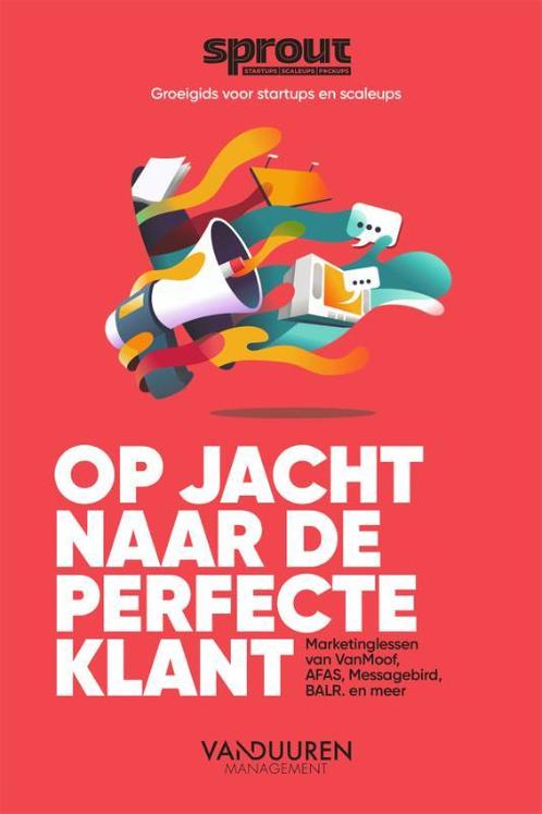 Op jacht naar de perfecte klant / Sprout groeigids voor, Boeken, Economie, Management en Marketing, Zo goed als nieuw, Verzenden