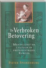 De verbroken betovering 9789065500427 P. Spierenburg, Verzenden, Zo goed als nieuw, P. Spierenburg