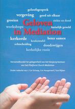 Schaap, Geloven in mediation 9789052639451 Cor. J. Schaap, Gelezen, Cor. J. Schaap, Cor Hoogerwerf, Tom Rijken, Verzenden