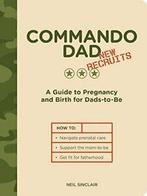 Commando Dad New Recruits: A Guide to Pregnancy. Sinclair, Boeken, Neil Sinclair, Zo goed als nieuw, Verzenden